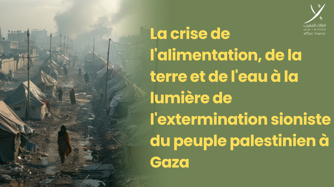 La crise de l’alimentation, de la terre et de l’eau à la lumière de l’extermination sioniste du peuple palestinien à Gaza La crise de l'alimentation, de la terre et de l'eau à la lumière de l'extermination sioniste du peuple palestinien à Gaza